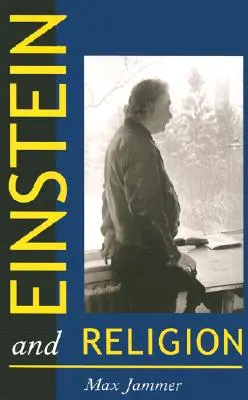 Einstein e la religione: Fisica e teologia - Einstein and Religion: Physics and Theology