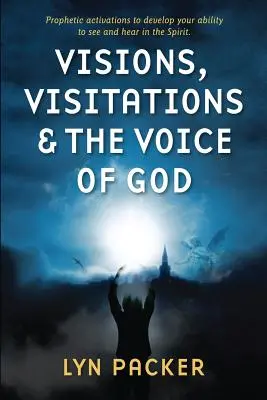 Visioni, visite e voce di Dio: Attivazioni profetiche per sviluppare la vostra capacità di vedere e udire nello Spirito - Visions, Visitations and the Voice of God: Prophetic Activations to develop your abiity to see and hear in the Spirit