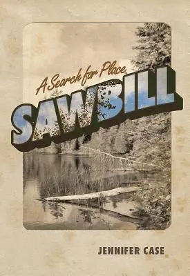 Sawbill: Una ricerca di luogo - Sawbill: A Search for Place