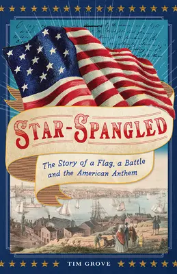 Star-Spangled: La storia di una bandiera, di una battaglia e dell'inno americano - Star-Spangled: The Story of a Flag, a Battle, and the American Anthem