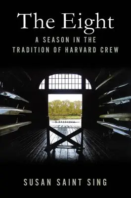 Gli Otto: Una stagione nella tradizione dell'equipaggio di Harvard - The Eight: A Season in the Tradition of Harvard Crew