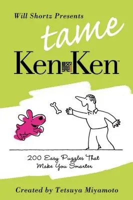 Will Shortz presenta Kenken domato: 200 facili rompicapo di logica che ti rendono più intelligente - Will Shortz Presents Tame Kenken: 200 Easy Logic Puzzles That Make You Smarter
