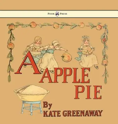 Una torta di mele - Illustrato da Kate Greenaway - A Apple Pie - Illustrated by Kate Greenaway