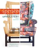 Spruce: Guida passo passo alla tappezzeria e al design - Spruce: A Step-By-Step Guide to Upholstery and Design