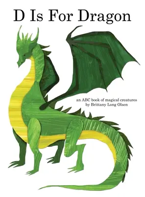 D è per Drago: Un libro ABC di creature magiche - D Is For Dragon: An ABC Book of Magical Creatures