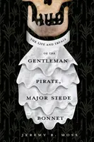 La vita e i processi del pirata gentiluomo, il maggiore Stede Bonnet - The Life and Tryals of the Gentleman Pirate, Major Stede Bonnet