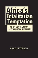 La tentazione totalitaria dell'Africa - L'evoluzione dei regimi autocratici - Africa's Totalitarian Temptation - The Evolution of Autocratic Regimes