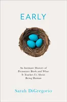 Storia intima di una nascita prematura - e di ciò che ci insegna sull'essere umani - Intimate History of Premature Birth - And What it Teaches Us About Being Human