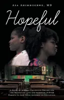 Speranzoso: Una storia di sogni infantili africani e dell'amore e del sacrificio implacabile dei genitori poveri per dare ai loro figli un'opportunità di vita. - Hopeful: A Story of African Childhood Dreams and the Relentless love and sacrifice of Poor Parents to give their children an Ed