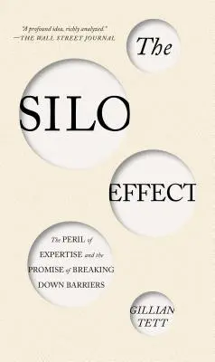 L'effetto silo: Il pericolo della competenza e la promessa di abbattere le barriere - The Silo Effect: The Peril of Expertise and the Promise of Breaking Down Barriers