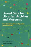 Linked Data per biblioteche, archivi e musei - Come pulire, collegare e pubblicare i propri metadati - Linked Data for Libraries, Archives and Museums - How to clean, link and publish your metadata