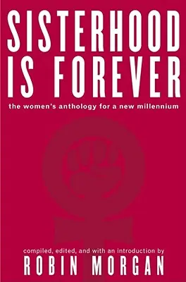 La sorellanza è per sempre: L'antologia femminile per il nuovo millennio - Sisterhood Is Forever: The Women's Anthology for the New Millennium