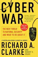 Cyber War: La prossima minaccia alla sicurezza nazionale e cosa fare per affrontarla - Cyber War: The Next Threat to National Security and What to Do about It