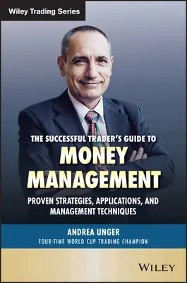 La guida del trader di successo alla gestione del denaro: Strategie, applicazioni e tecniche di gestione comprovate - The Successful Trader's Guide to Money Management: Proven Strategies, Applications, and Management Techniques
