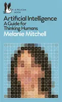 Intelligenza artificiale: una guida per umani pensanti - Artificial Intelligence - A Guide for Thinking Humans