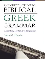Introduzione alla grammatica greca biblica: sintassi e linguistica elementare - An Introduction to Biblical Greek Grammar: Elementary Syntax and Linguistics