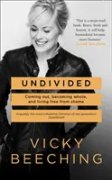 Undivided - Uscire allo scoperto, diventare integri e vivere liberi dalla vergogna - Undivided - Coming out, Becoming Whole, and Living Free from Shame