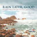 Pioggia più tardi, bene - Dipingere le previsioni di navigazione - Rain Later, Good - Painting the Shipping Forecast