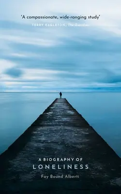 Una biografia della solitudine: La storia di un'emozione - A Biography of Loneliness: The History of an Emotion