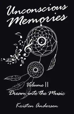 Memorie inconsce Volume II: Sogno nella musica - Unconscious Memories Volume II: Dream into the Music