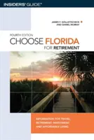 Scegliere la Florida per il pensionamento: Informazioni per il viaggio, il pensionamento, l'investimento e la vita a prezzi accessibili, quarta edizione - Choose Florida for Retirement: Information For Travel, Retirement, Investment, And Affordable Living, Fourth Edition