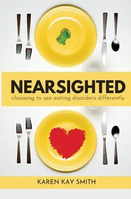 La scelta miope di vedere in modo diverso i disturbi alimentari - Nearsighted Choosing to See Eating Disorders Differently