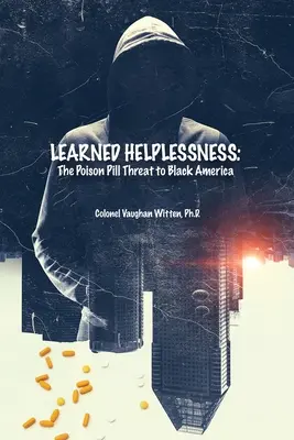 Impotenza appresa: La minaccia della pillola velenosa per l'America nera - Learned Helplessness: The Poison Pill Threat to Black America
