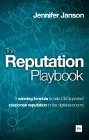 Il libro della reputazione: Una formula vincente per aiutare i CEO a proteggere la reputazione aziendale nell'economia digitale - The Reputation Playbook: A Winning Formula to Help Ceos Protect Corporate Reputation in the Digital Economy