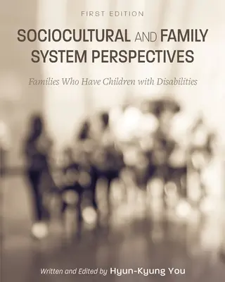 Prospettive socioculturali e del sistema familiare: Famiglie con figli disabili - Sociocultural and Family System Perspectives: Families Who Have Children with Disabilities
