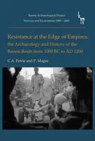 Resistenza ai confini degli imperi: Archeologia e storia del bacino di Bannu dal 1000 a.C. al 1200 a.C. - Resistance at the Edge of Empires: The Archaeology and History of the Bannu Basin from 1000 BC to Ad 1200
