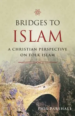 Ponti verso l'Islam: Una prospettiva cristiana sull'Islam popolare - Bridges to Islam: A Christian Perspective on Folk Islam