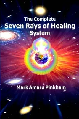 Il sistema completo dei sette raggi di guarigione - The Complete Seven Rays of Healing System