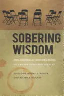 Saggezza sobria: Esplorazioni filosofiche della spiritualità dei Dodici Passi - Sobering Wisdom: Philosophical Explorations of Twelve Step Spirituality