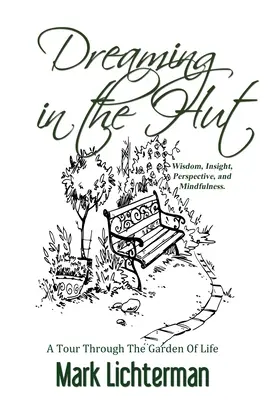 Sognare nella capanna: Un tour attraverso il giardino della vita - Dreaming In The Hut: A Tour Through The Garden Of Life