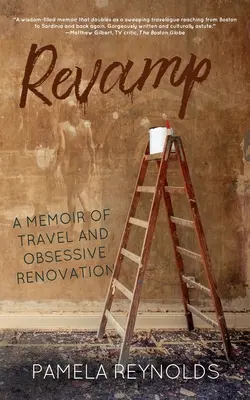 Revamp: Memorie di viaggio e di ristrutturazioni ossessive - Revamp: A Memoir of Travel and Obsessive Renovation