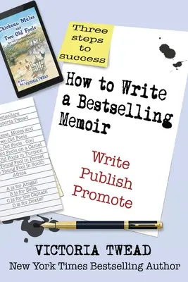Come scrivere un libro di memorie di successo: Tre passi: scrivere, pubblicare, promuovere - How to Write a Bestselling Memoir: Three Steps - Write, Publish, Promote