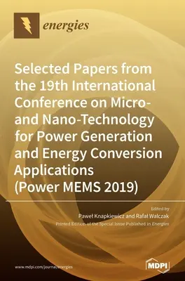 Documenti selezionati dalla 19ª Conferenza internazionale sulle micro e nanotecnologie per la generazione di energia e le applicazioni di conversione energetica (Power ME) - Selected Papers from the 19th International Conference on Micro- and Nano-Technology for Power Generation and Energy Conversion Applications (Power ME