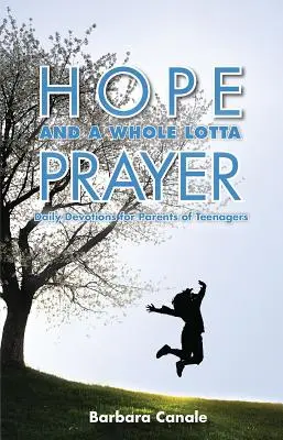 Speranza e tanta preghiera: Devozioni quotidiane per genitori di adolescenti - Hope and a Whole Lotta Prayer: Daily Devotions for Parents of Teenagers