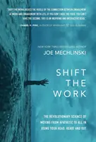 Spostare il lavoro: La scienza rivoluzionaria per passare dall'apatia all'impegno usando la testa, il cuore e l'intestino - Shift the Work: The Revolutionary Science of Moving from Apathetic to All in Using Your Head, Heart and Gut