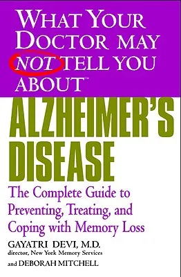 Malattia di Alzheimer: La guida completa per prevenire, curare e affrontare la perdita di memoria - Alzheimer's Disease: The Complete Guide to Preventing, Treating, and Coping with Memory Loss