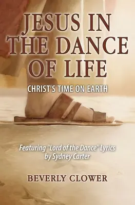 Gesù nella danza della vita: Il tempo di Cristo sulla Terra - Jesus in the Dance of Life: Christ's Time on Earth