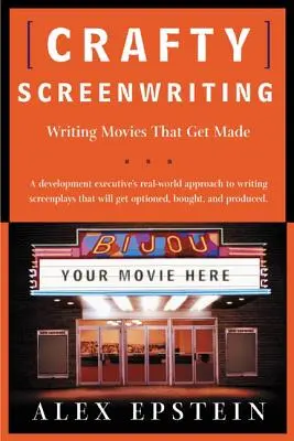Sceneggiatura artigianale: Scrivere film che vengono realizzati - Crafty Screenwriting: Writing Movies That Get Made