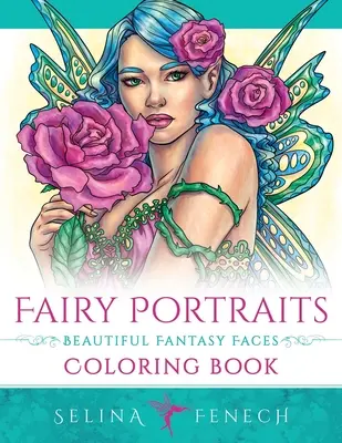 Ritratti di fata - Libro da colorare con bellissimi volti di fantasia - Fairy Portraits - Beautiful Fantasy Faces Coloring Book