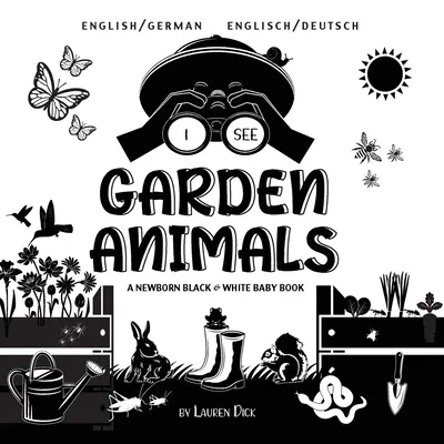 Vedo gli animali del giardino: Bilingue (inglese/tedesco) (Englisch / Deutsch) Un libro per neonati in bianco e nero - I See Garden Animals: Bilingual (English / German) (Englisch / Deutsch) A Newborn Black & White Baby Book