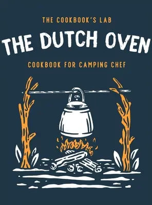 Il ricettario del forno olandese per il cuoco da campeggio: oltre 300 ricette divertenti, gustose e facili da seguire per le vostre avventure all'aperto in famiglia. Divertitevi a cucinare - The Dutch Oven Cookbook for Camping Chef: Over 300 fun, tasty, and easy to follow Campfire recipes for your outdoors family adventures. Enjoy cooking