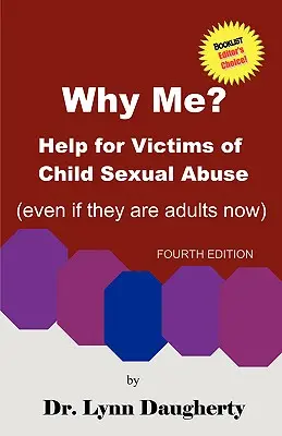 Perché io? Aiuto per le vittime di abusi sessuali su minori (anche se ora sono adulti), quarta edizione - Why Me? Help for Victims of Child Sexual Abuse (Even If They Are Adults Now), Fourth Edition