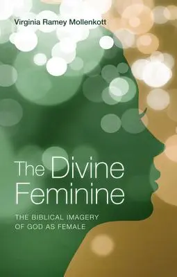 Il Divino Femminile: L'immaginario biblico di Dio come donna - The Divine Feminine: The Biblical Imagery of God as Female