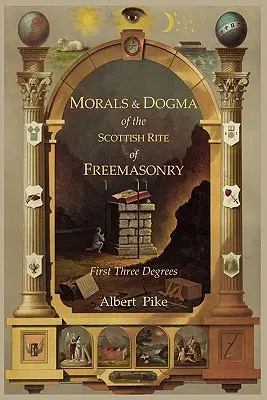 Morale e Dogma del Rito Scozzese Antico e Accettato della Massoneria: Primi tre gradi - Morals and Dogma of the Ancient and Accepted Scottish Rite of Freemasonry: First Three Degrees
