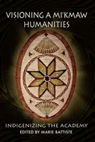 Visione delle scienze umane Mi'kmaw: Indigenizzare l'accademia - Visioning a Mi'kmaw Humanities: Indigenizing the Academy