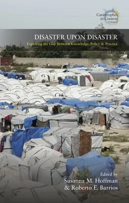 Disastro su disastro: Esplorare il divario tra conoscenza, politica e pratica - Disaster Upon Disaster: Exploring the Gap Between Knowledge, Policy and Practice